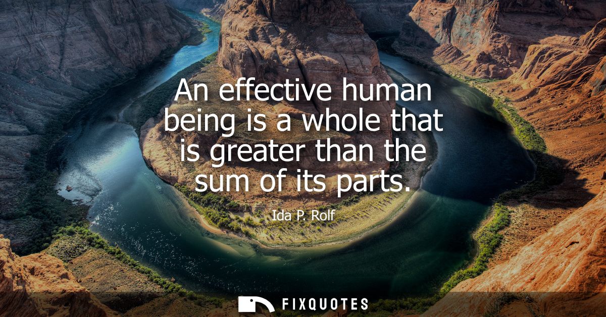 An effective human being is a whole that is greater than the sum of its parts