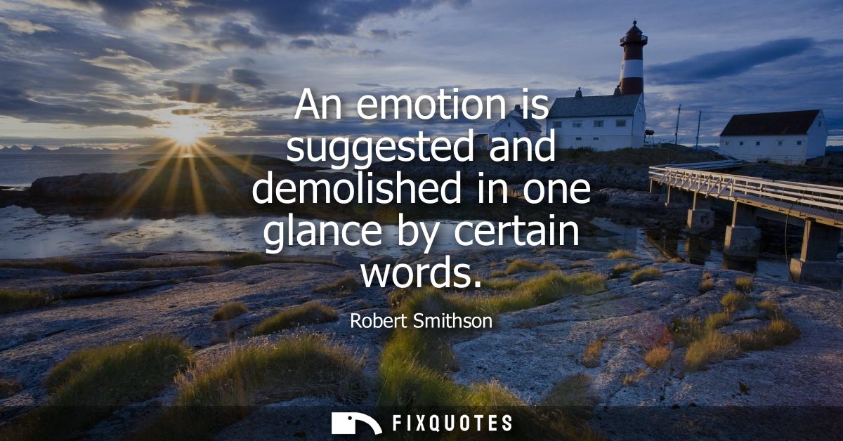 An emotion is suggested and demolished in one glance by certain words
