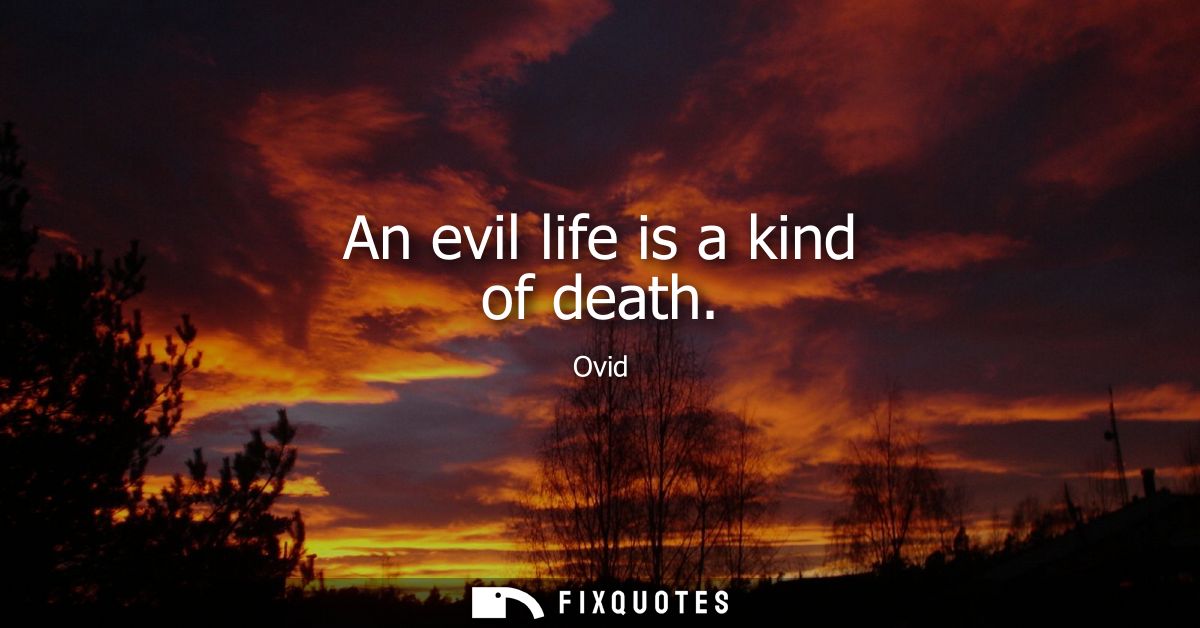 An evil life is a kind of death