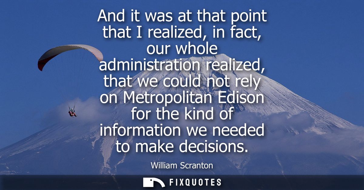 And it was at that point that I realized, in fact, our whole administration realized, that we could not rely on Metropol