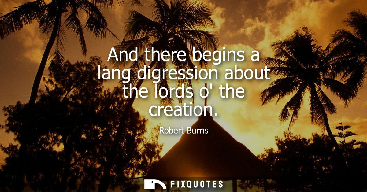And there begins a lang digression about the lords o the creation