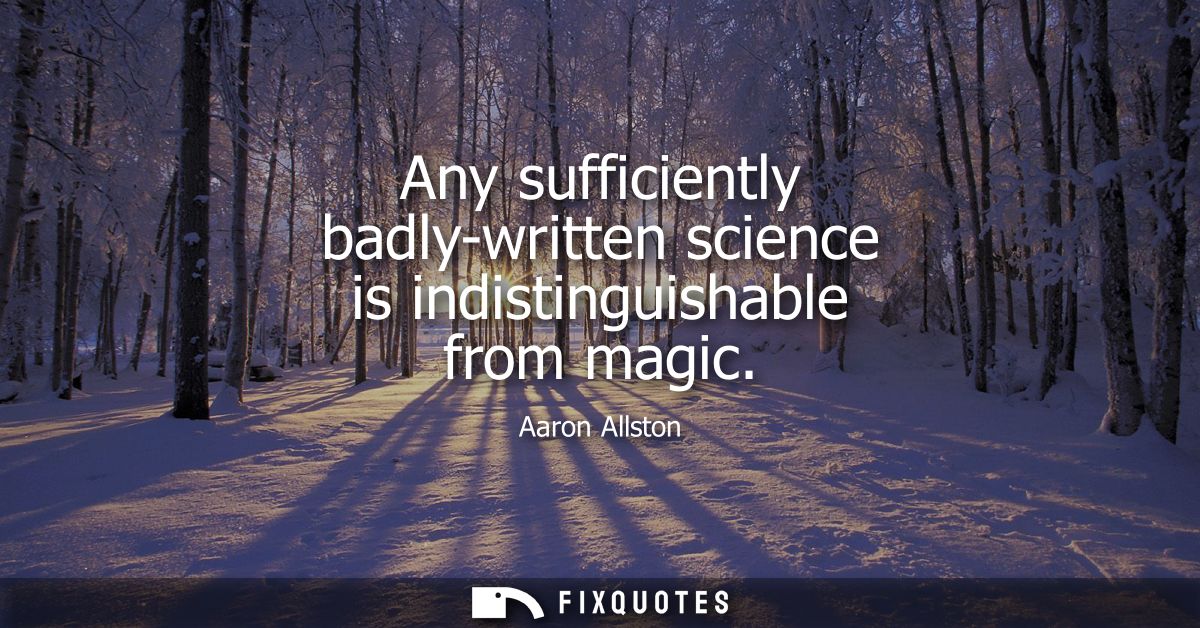 Any sufficiently badly-written science is indistinguishable from magic