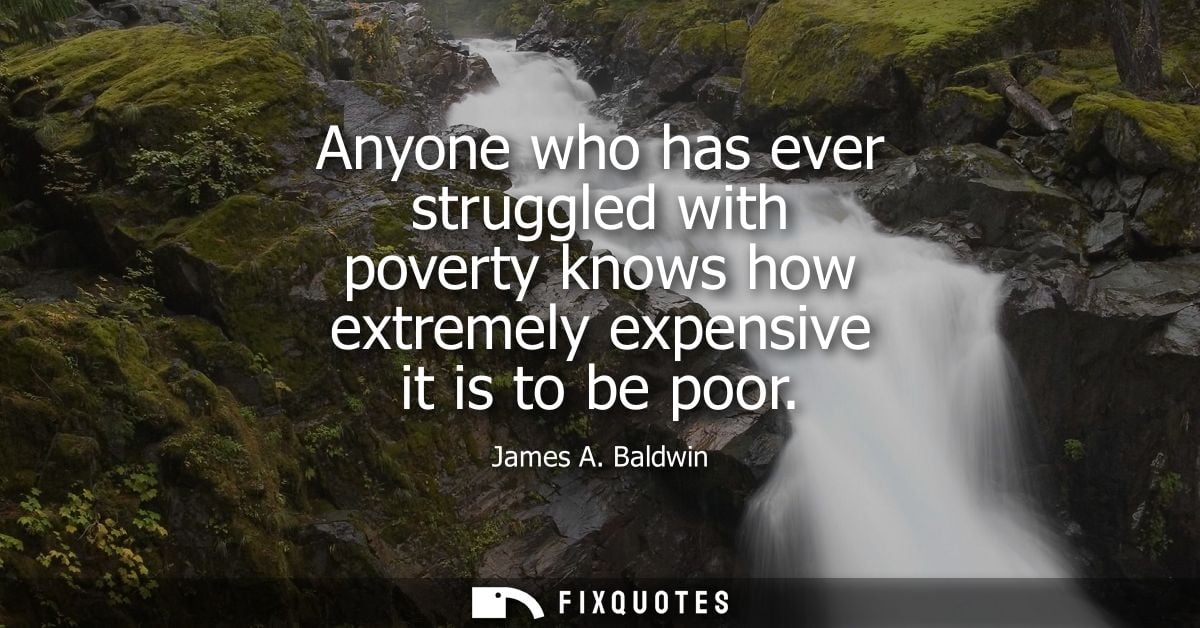 Anyone who has ever struggled with poverty knows how extremely expensive it is to be poor
