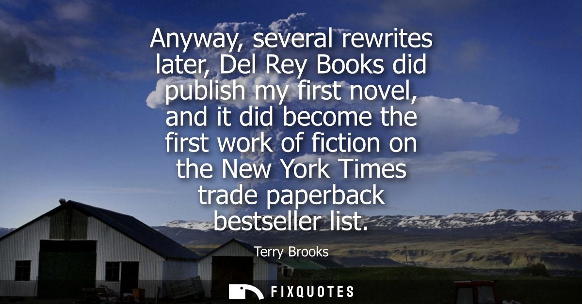 Anyway, several rewrites later, Del Rey Books did publish my first novel, and it did become the first work of fiction on