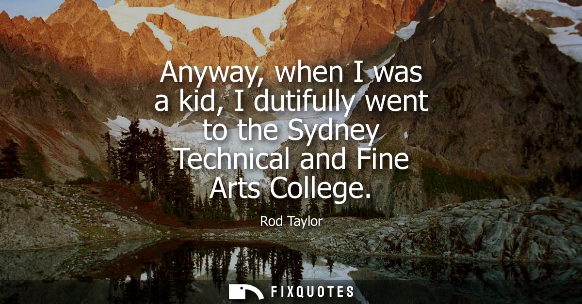 Anyway, when I was a kid, I dutifully went to the Sydney Technical and Fine Arts College