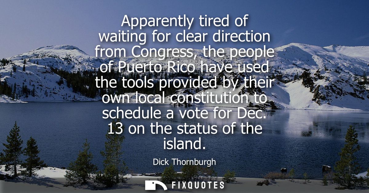 Apparently tired of waiting for clear direction from Congress, the people of Puerto Rico have used the tools provided by