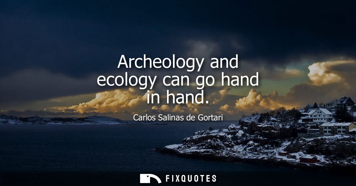 Archeology and ecology can go hand in hand