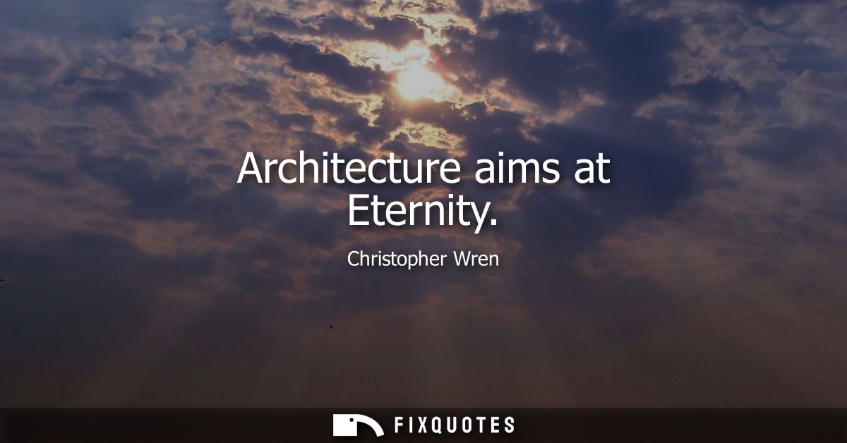 Architecture aims at Eternity