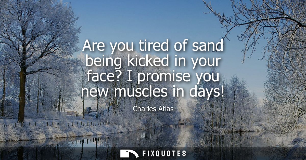 Are you tired of sand being kicked in your face? I promise you new muscles in days!