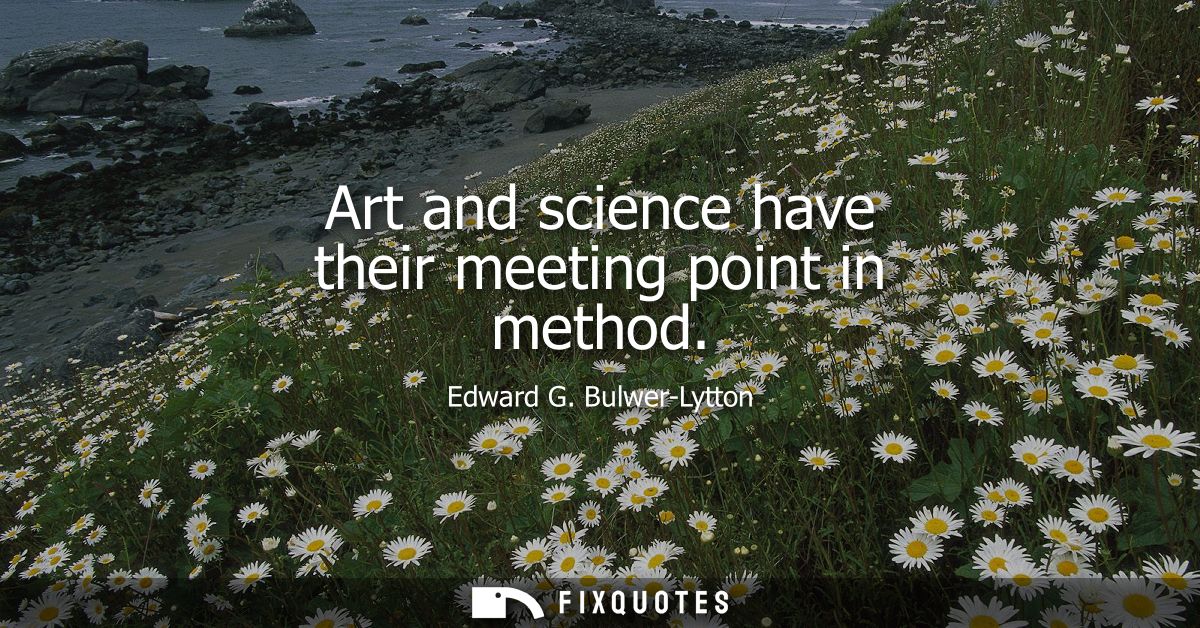 Art and science have their meeting point in method