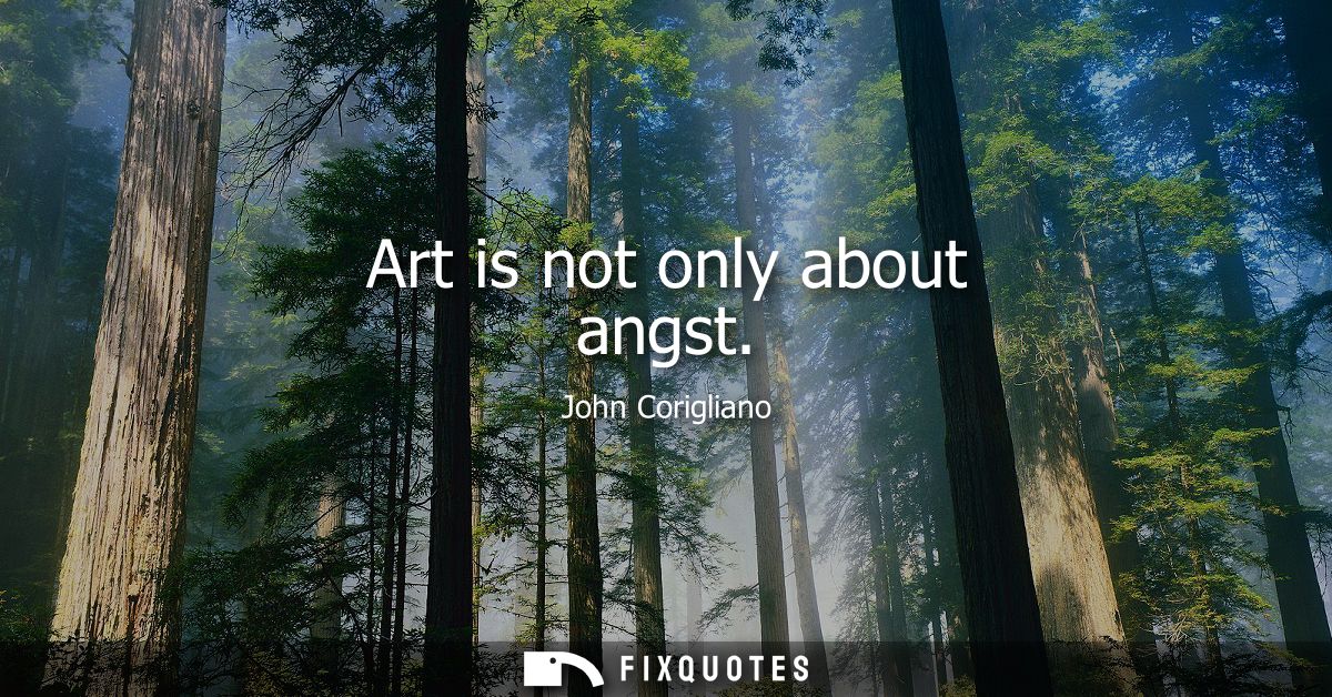 Art is not only about angst