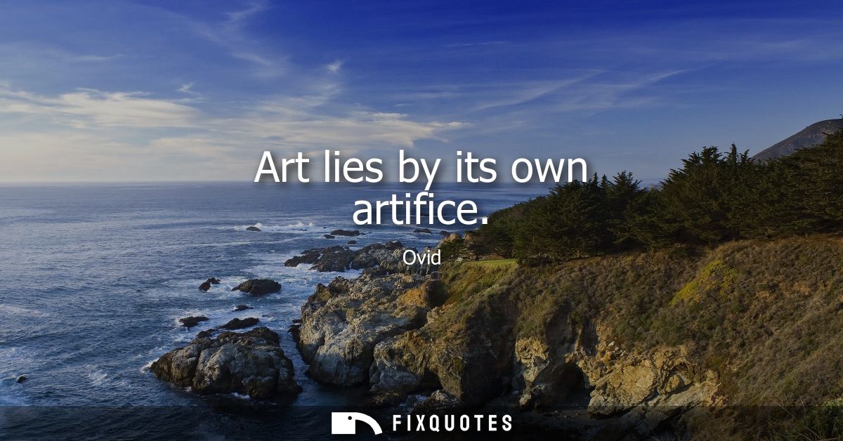 Art lies by its own artifice