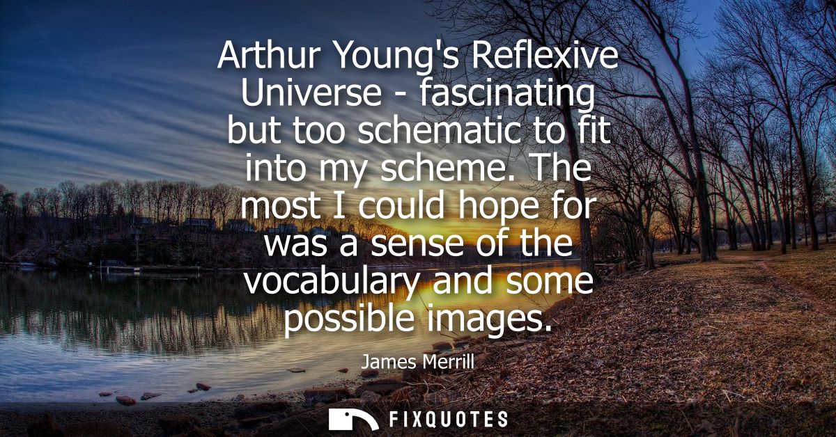 Arthur Youngs Reflexive Universe - fascinating but too schematic to fit into my scheme. The most I could hope for was a 