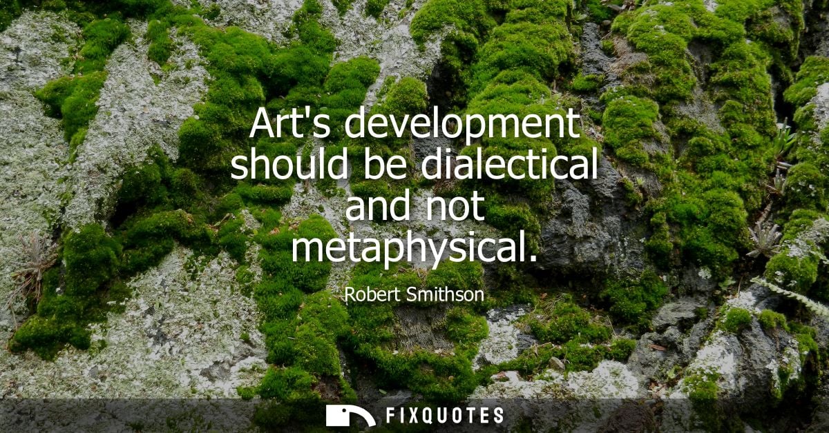 Arts development should be dialectical and not metaphysical