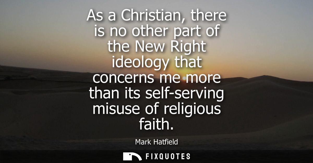 As a Christian, there is no other part of the New Right ideology that concerns me more than its self-serving misuse of r