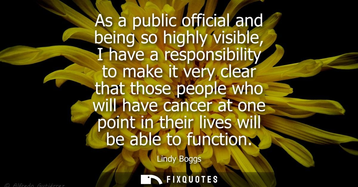 As a public official and being so highly visible, I have a responsibility to make it very clear that those people who wi