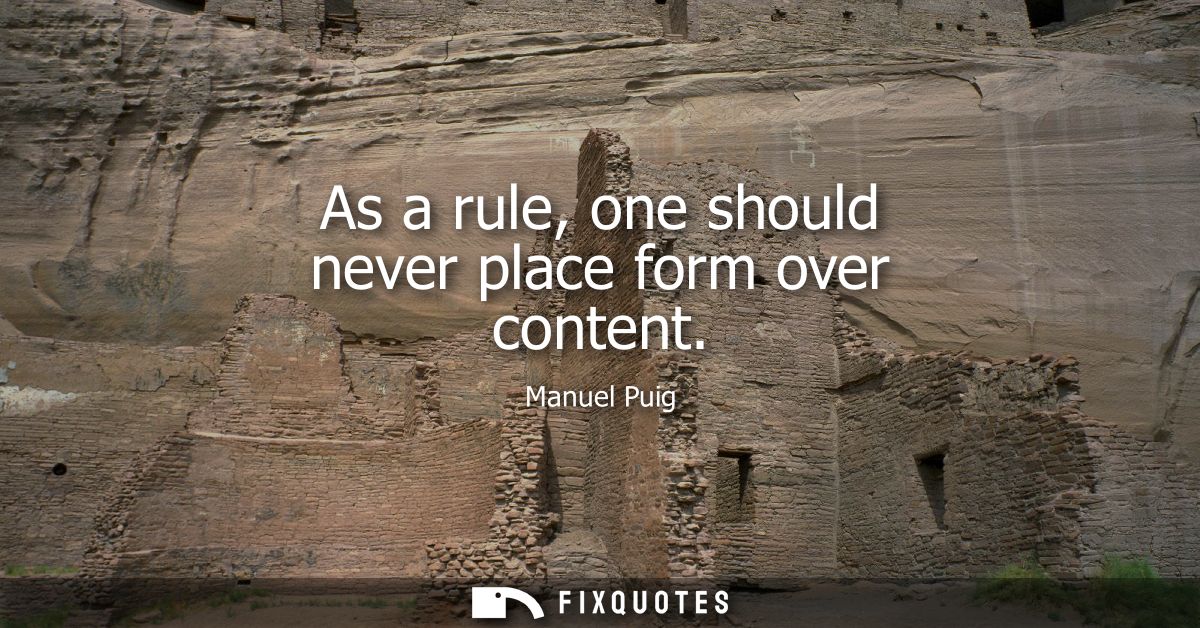 As a rule, one should never place form over content