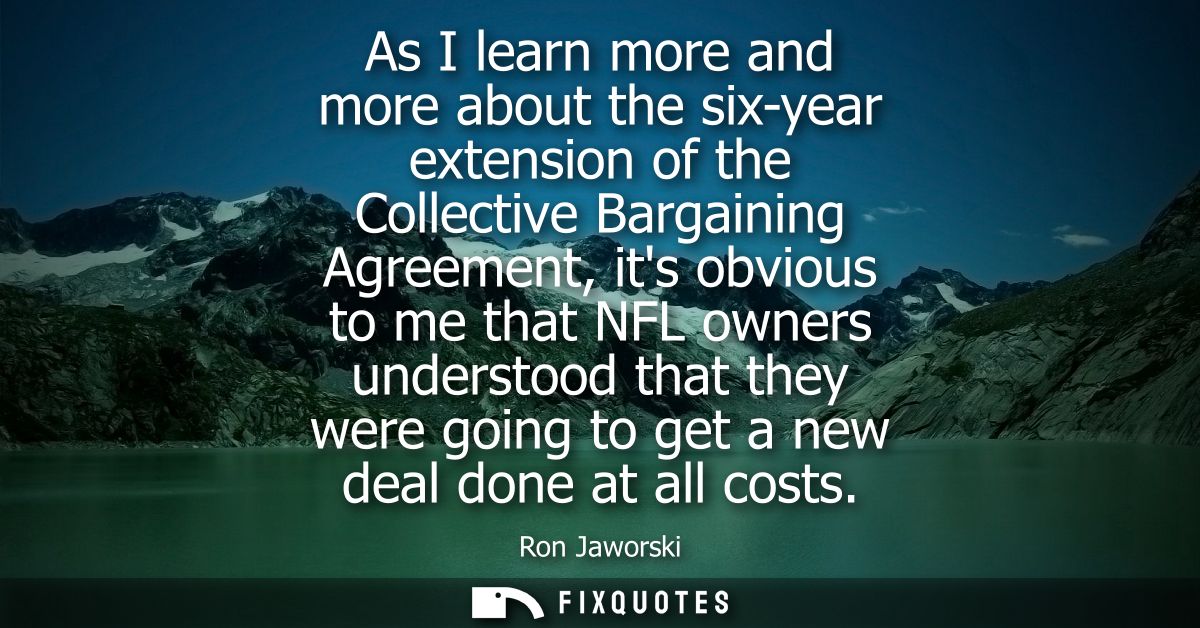 As I learn more and more about the six-year extension of the Collective Bargaining Agreement, its obvious to me that NFL