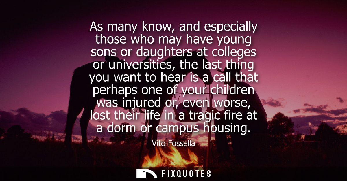 As many know, and especially those who may have young sons or daughters at colleges or universities, the last thing you 