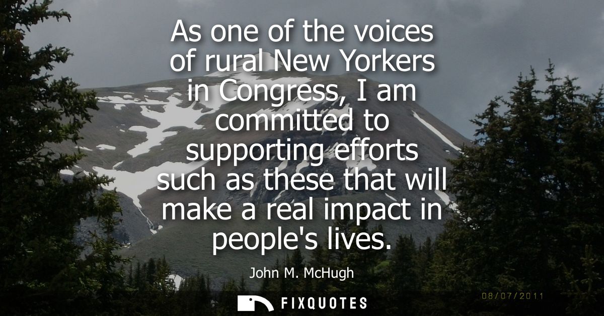 As one of the voices of rural New Yorkers in Congress, I am committed to supporting efforts such as these that will make