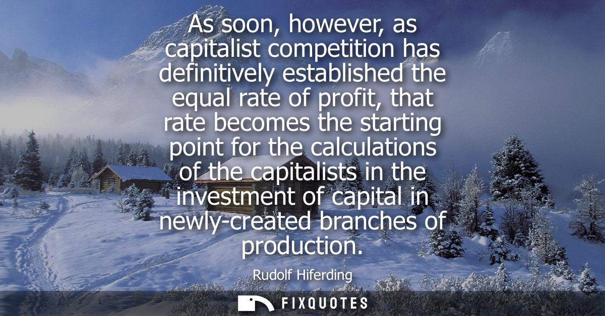 As soon, however, as capitalist competition has definitively established the equal rate of profit, that rate becomes the