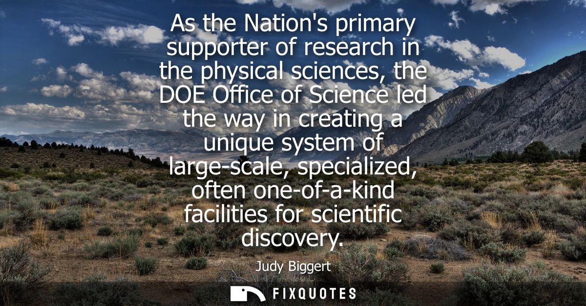 As the Nations primary supporter of research in the physical sciences, the DOE Office of Science led the way in creating
