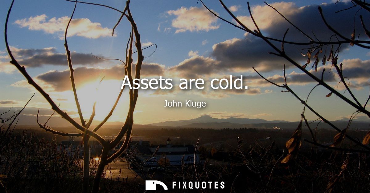 Assets are cold