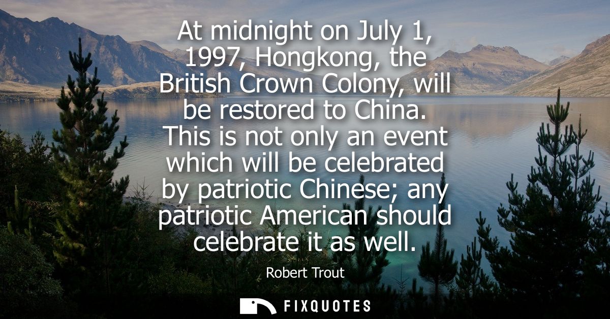At midnight on July 1, 1997, Hongkong, the British Crown Colony, will be restored to China. This is not only an event wh