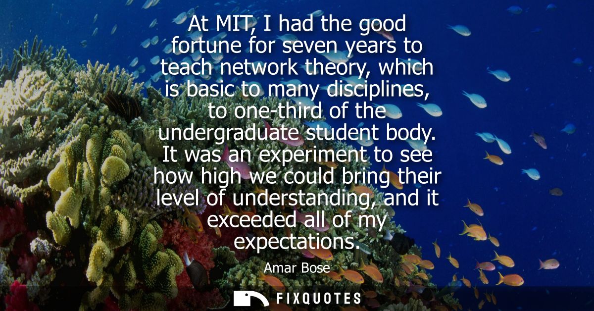 At MIT, I had the good fortune for seven years to teach network theory, which is basic to many disciplines, to one-third