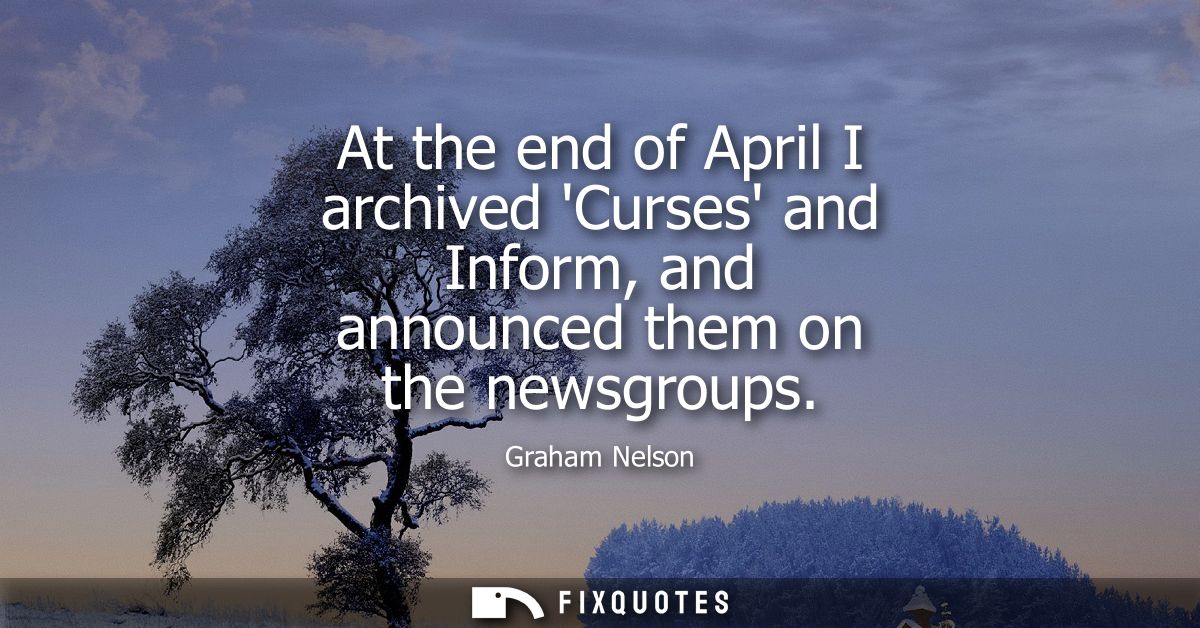 At the end of April I archived Curses and Inform, and announced them on the newsgroups