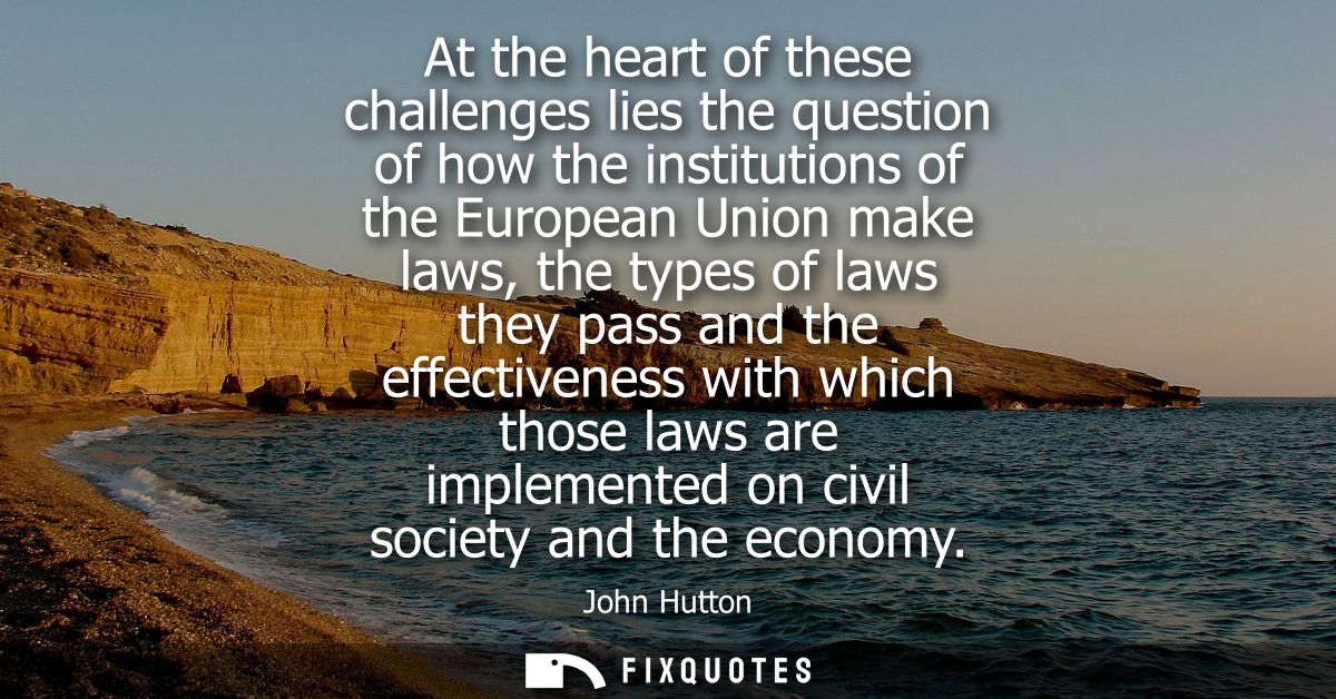 At the heart of these challenges lies the question of how the institutions of the European Union make laws, the types of
