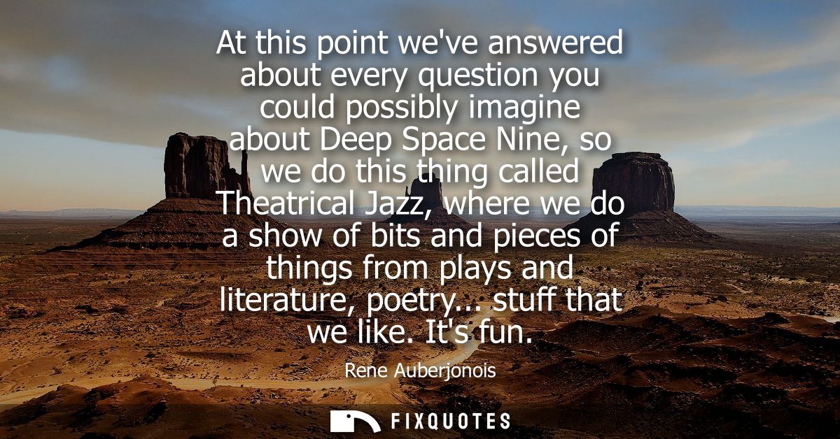 At this point weve answered about every question you could possibly imagine about Deep Space Nine, so we do this thing c