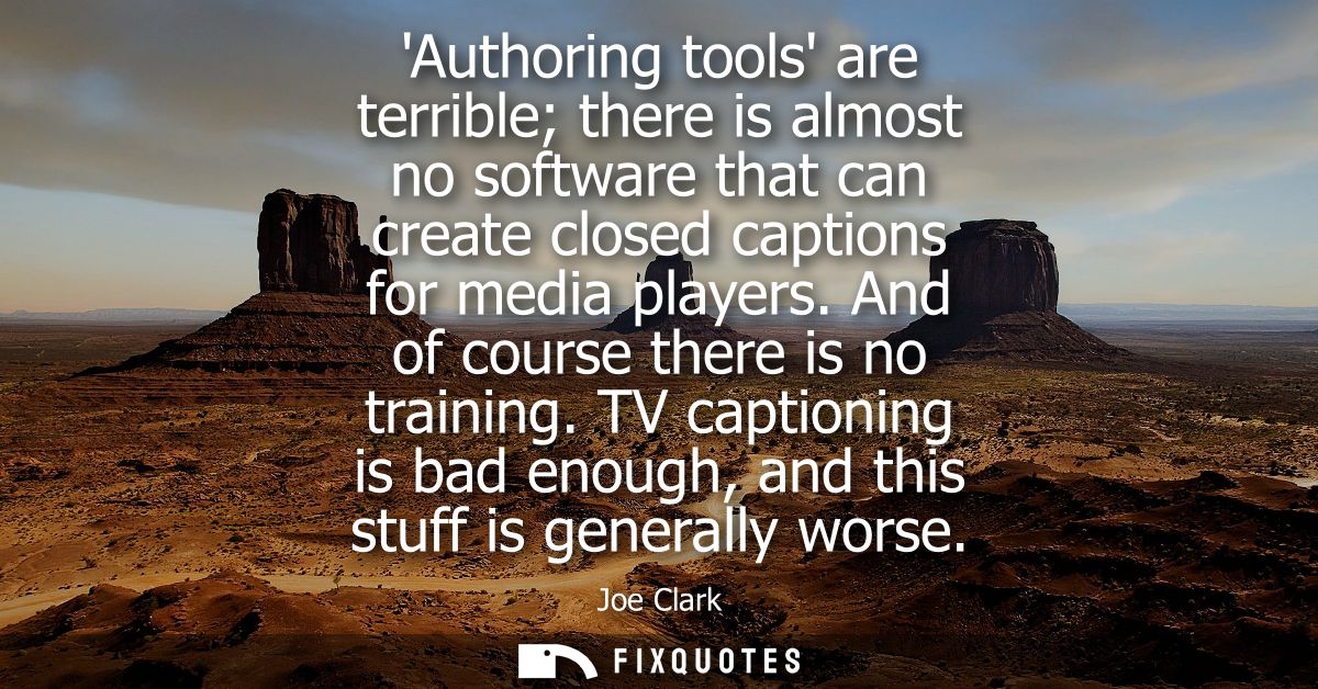 Authoring tools are terrible there is almost no software that can create closed captions for media players. And of cours