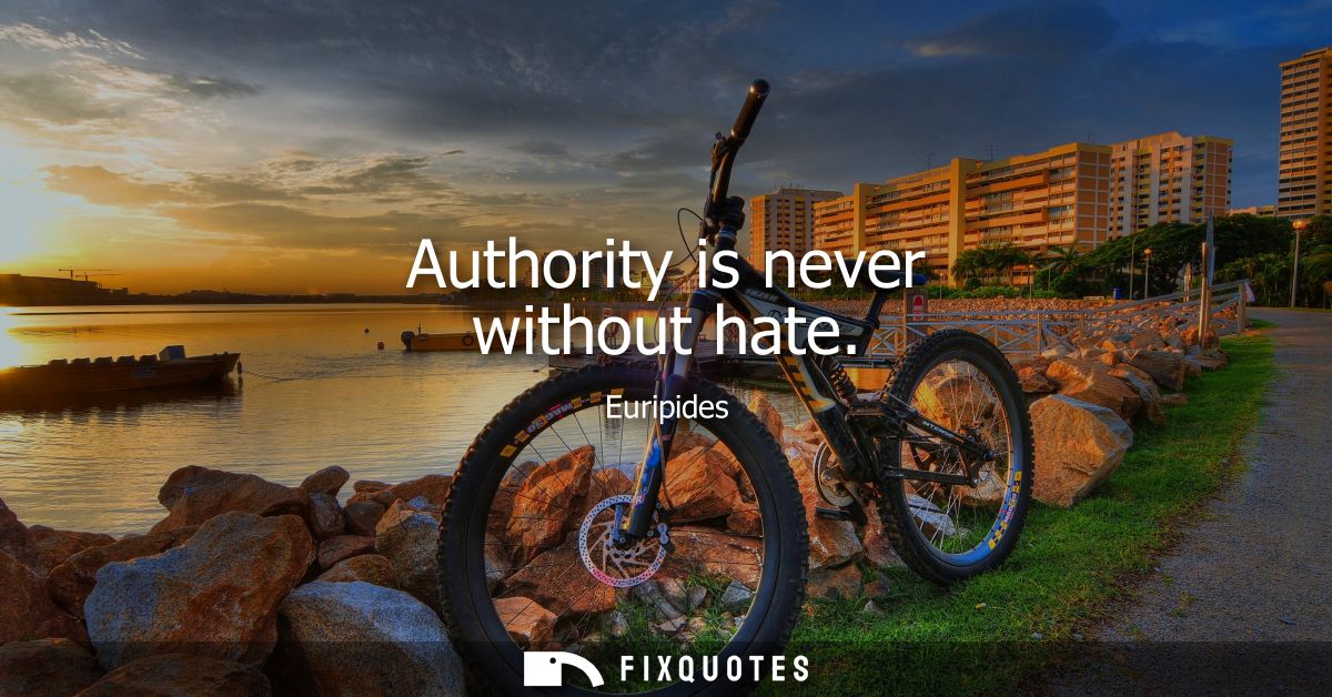 Authority is never without hate