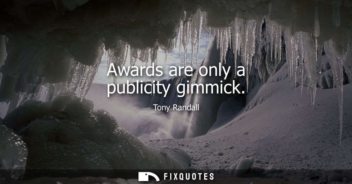 Awards are only a publicity gimmick