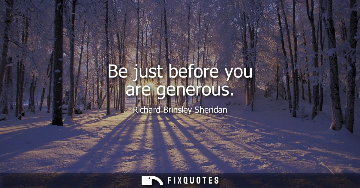 Be just before you are generous