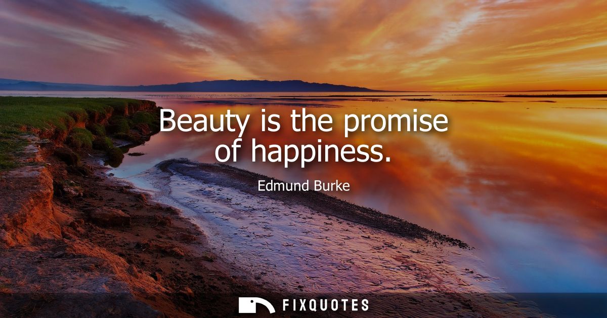 Beauty is the promise of happiness