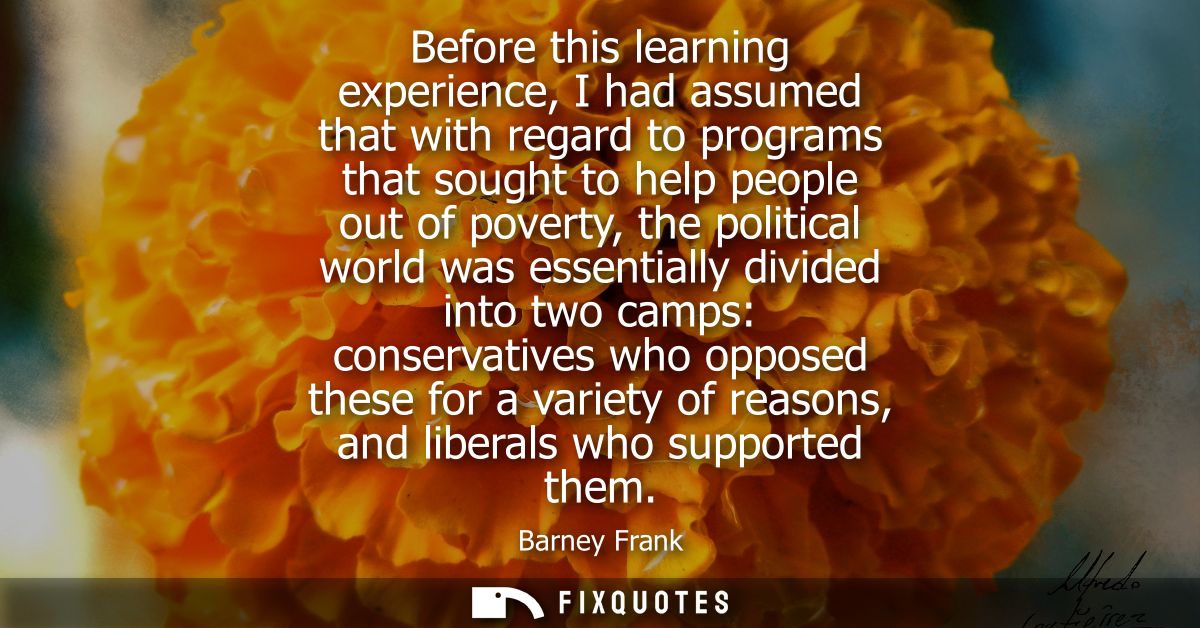 Before this learning experience, I had assumed that with regard to programs that sought to help people out of poverty, t