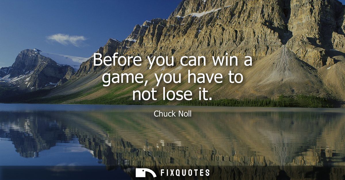 Before you can win a game, you have to not lose it