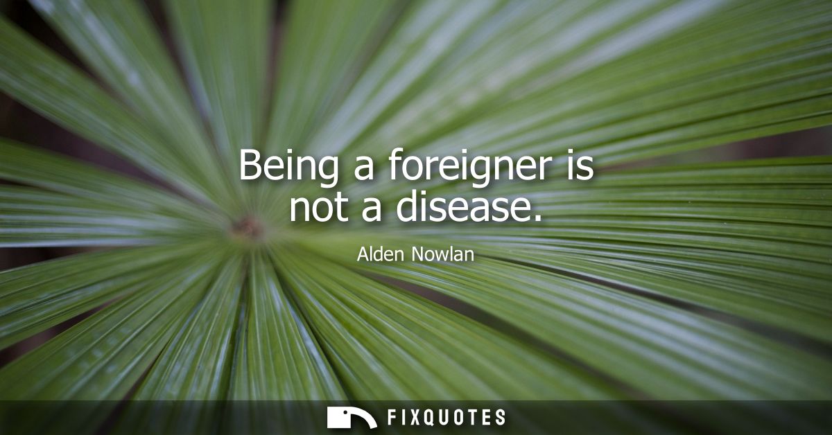 Being a foreigner is not a disease