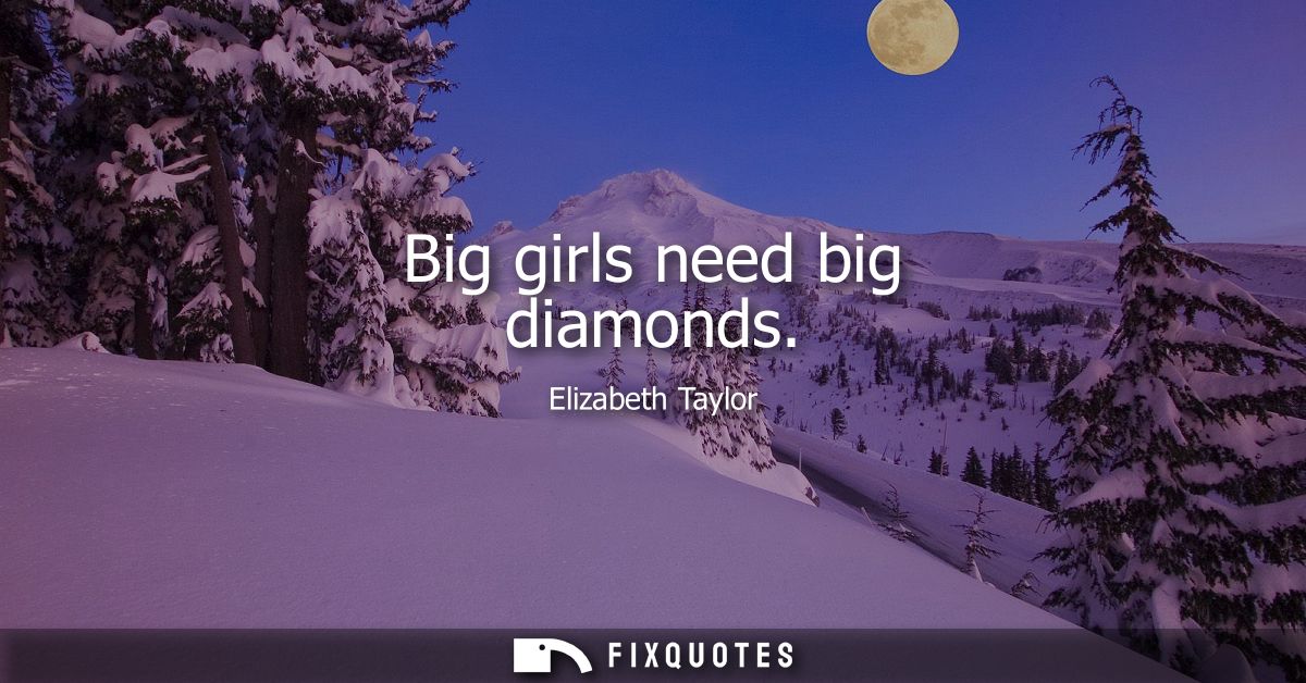 Big girls need big diamonds