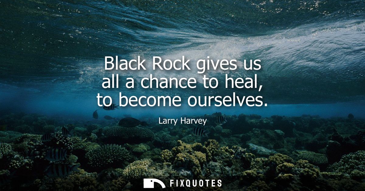 Black Rock gives us all a chance to heal, to become ourselves