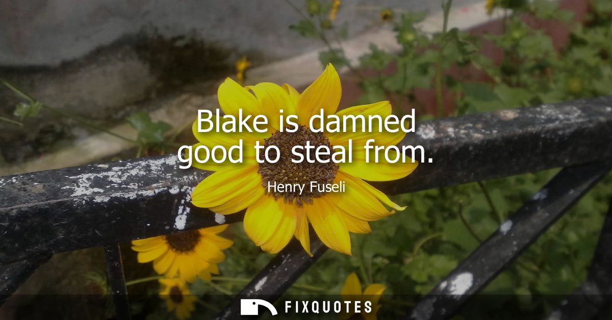 Blake is damned good to steal from