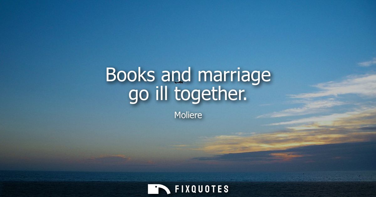 Books and marriage go ill together