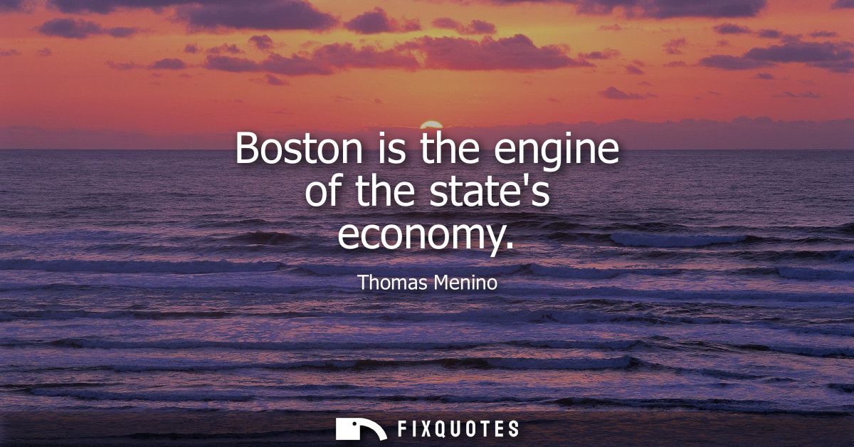 Boston is the engine of the states economy