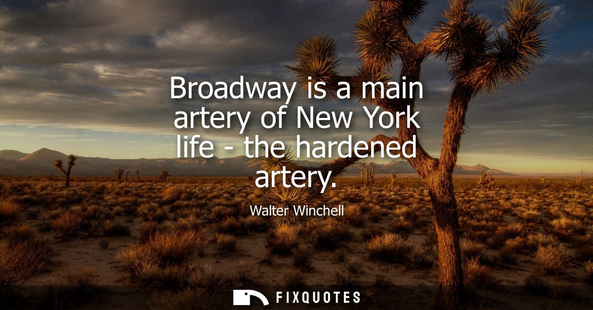 Broadway is a main artery of New York life - the hardened artery