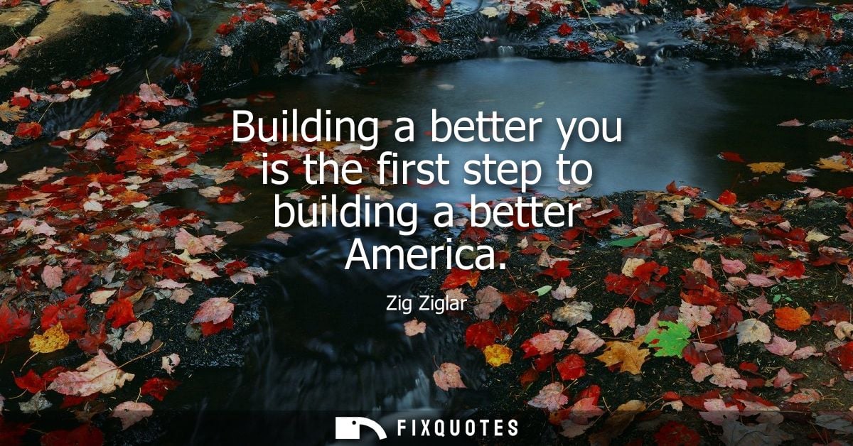 Building a better you is the first step to building a better America