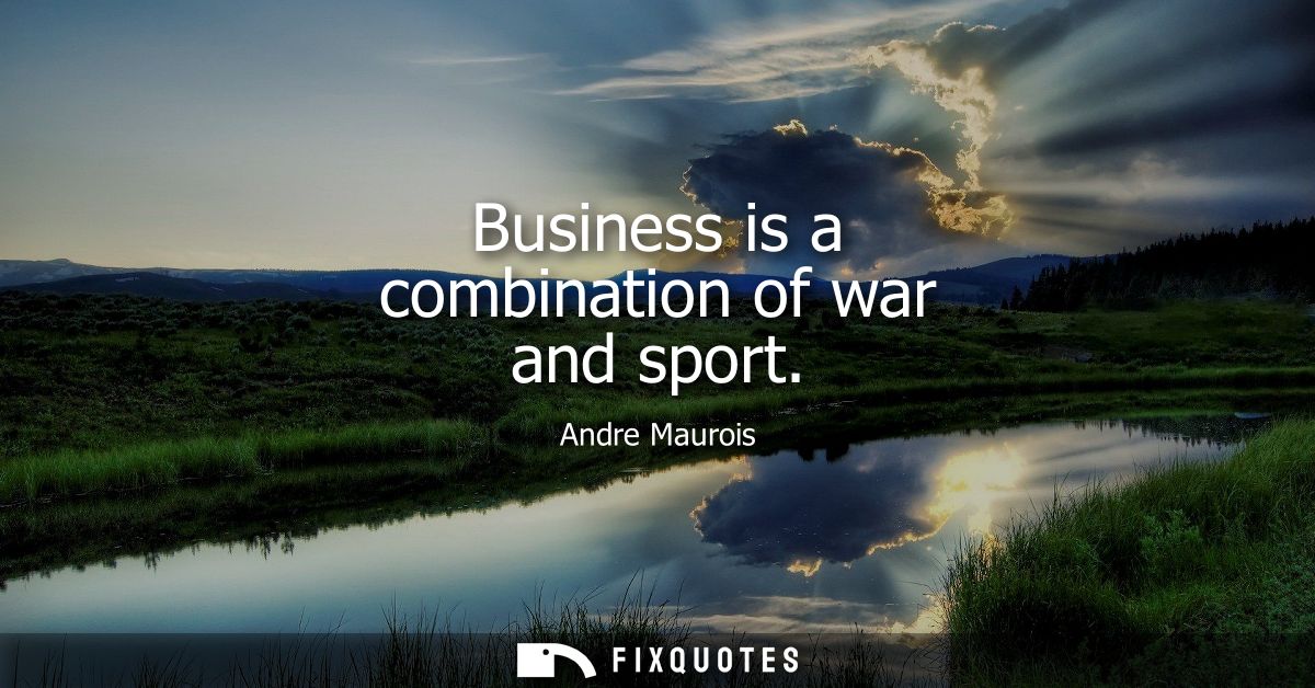 Business is a combination of war and sport