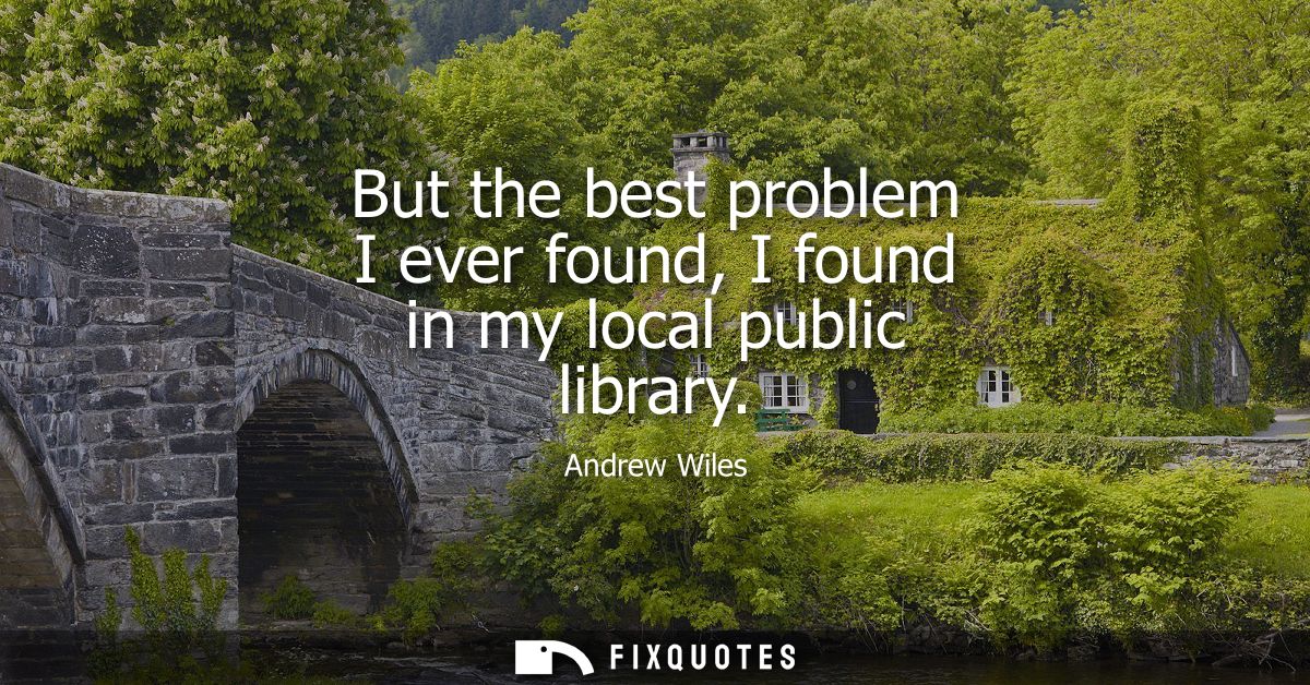 But the best problem I ever found, I found in my local public library