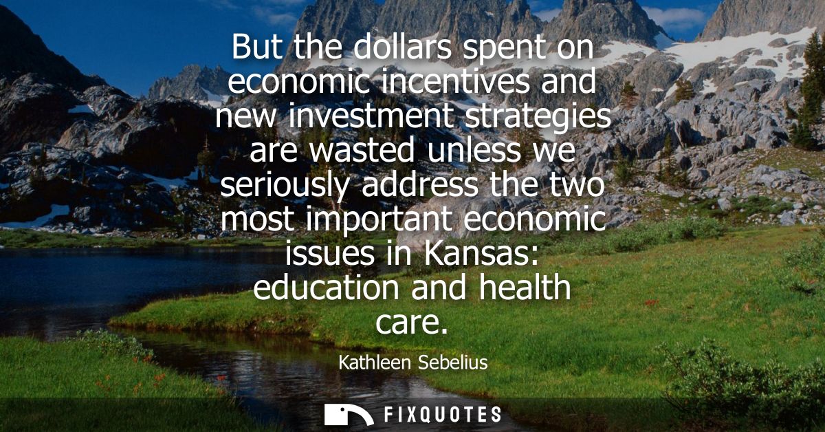 But the dollars spent on economic incentives and new investment strategies are wasted unless we seriously address the tw